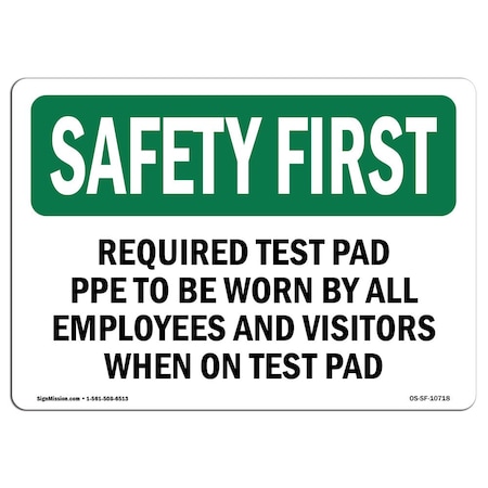 OSHA SAFETY FIRST Sign, Required Test Pad PPE To Be Worn By All, 10in X 7in Aluminum